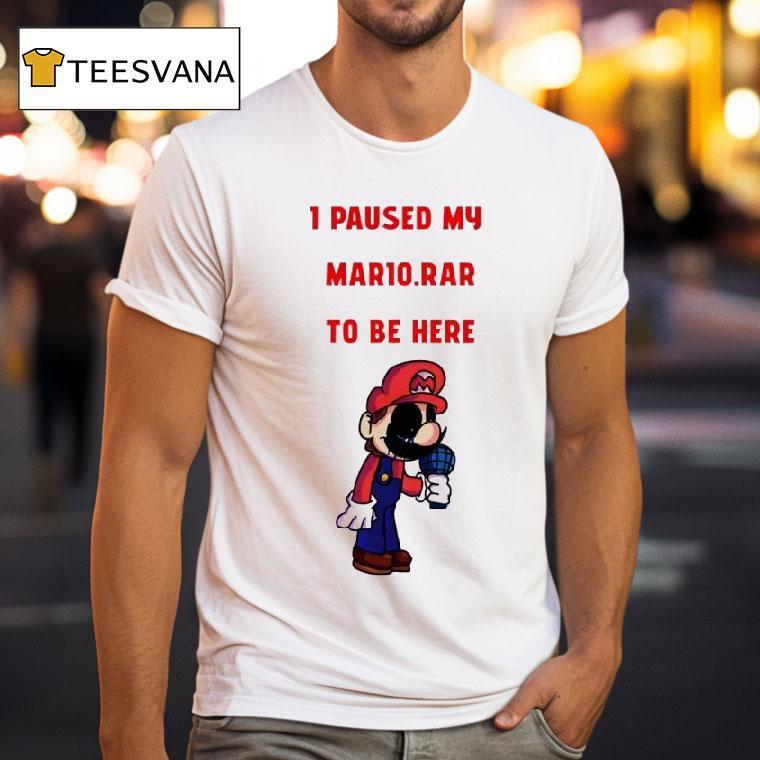 I Paused My Mario Rar To Be Here Shirt