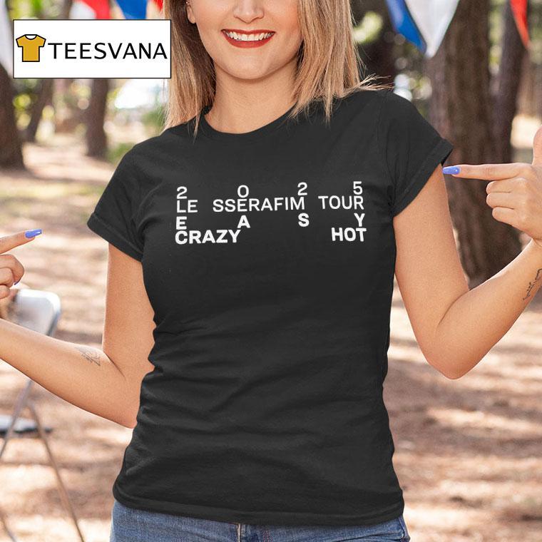 Le Sserafim Easy Crazy Hot Tour 2025 Shirt