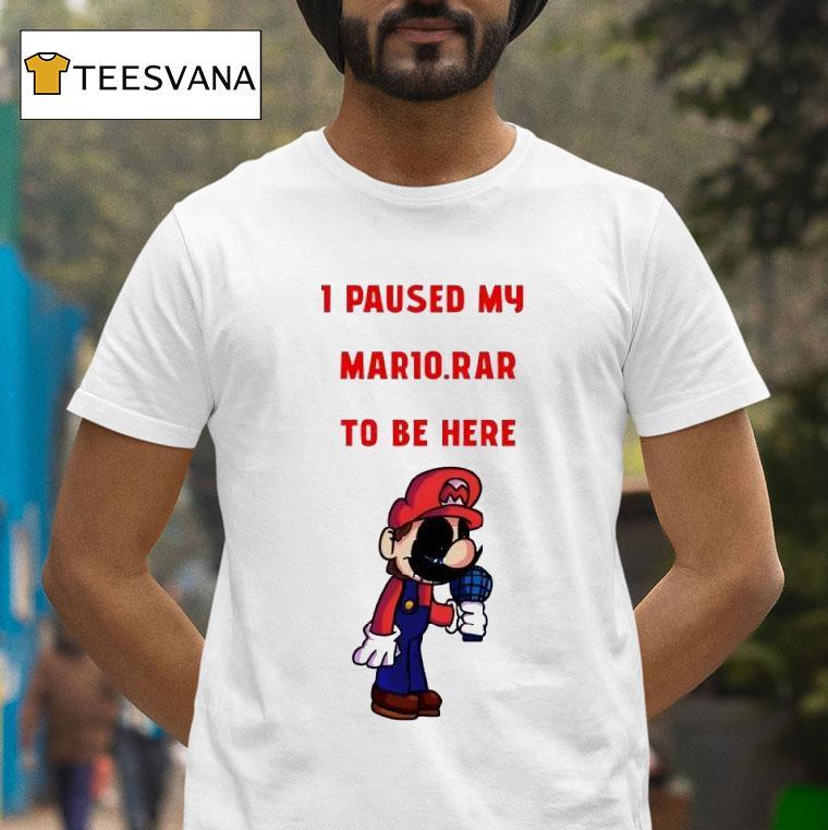 I Paused My Mario Rar To Be Here Shirt