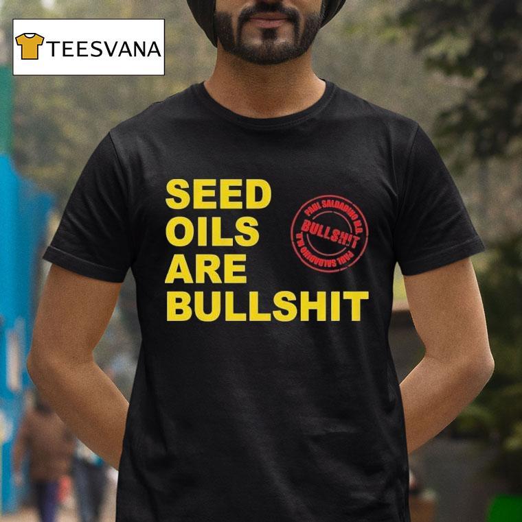 Paul Saladino Md Seed Oils Are Bullshit Shirt